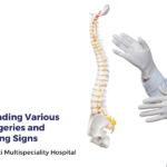 Understanding Various Spine Surgeries and Recognizing Signs